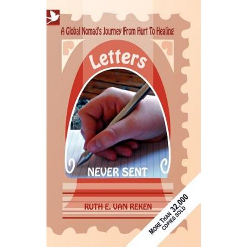 Letters Never Sent a Global Nomad''s Journey from Hurt to Healing Paperback, Summertime Publishing