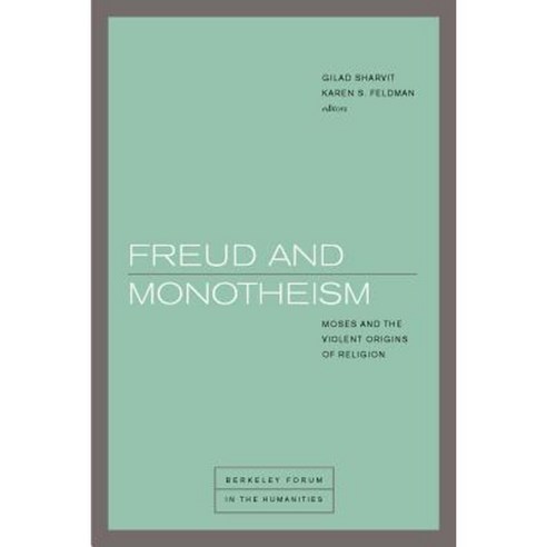 Freud and Monotheism: Moses and the Violent Origins of Religion Hardcover, Fordham University Press