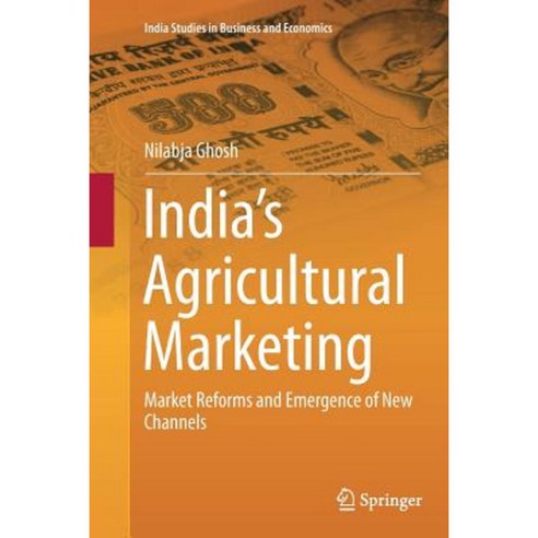 India''s Agricultural Marketing: Market Reforms and Emergence of New Channels Paperback, Springer