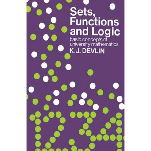 Sets Functions and Logic: Basic Concepts of University Mathematics Paperback, Springer
