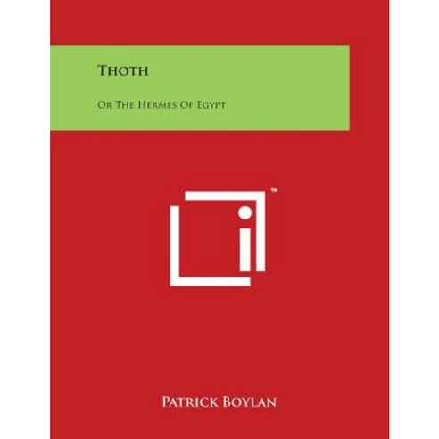 Thoth: Or the Hermes of Egypt Paperback, Literary Licensing, LLC