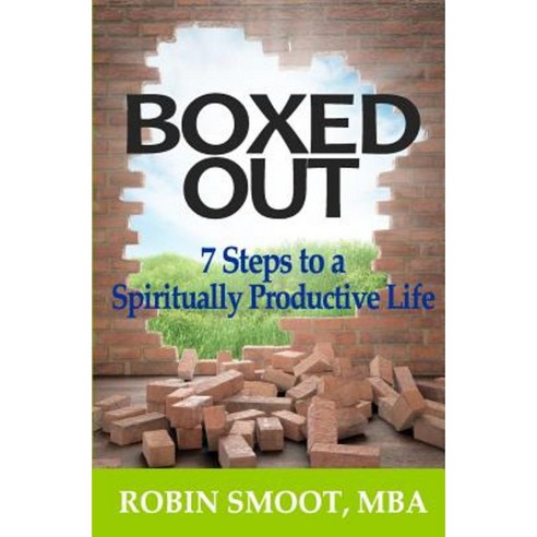 Boxed Out: 7 Steps to a Spiritually Productive Life Paperback, Boxed Out, LLC