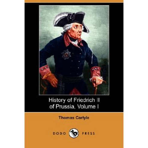 History of Friedrich II of Prussia Volume 1 Paperback, Dodo Press