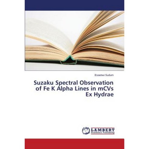 Suzaku Spectral Observation of Fe K Alpha Lines in McVs Ex Hydrae Paperback, LAP Lambert Academic Publishing