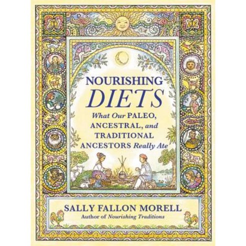 Nourishing Diets: What Our Paleo Ancestral and Traditional Ancestors Really Ate Paperback, Grand Central Life & Style