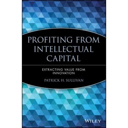 Profiting from Intellectual Capital: Extracting Value from Innovation Paperback, Wiley