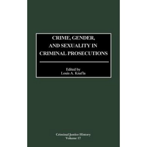 Crime Gender and Sexuality in Criminal Prosecutions Hardcover, Greenwood