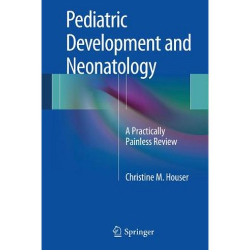 Pediatric Development and Neonatology: A Practically Painless Review Paperback, Springer