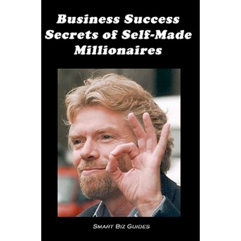 Business Success Secrets of Self-Made Millionaires Paperback, Createspace