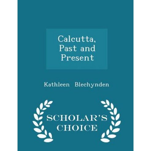 Calcutta Past and Present - Scholar''s Choice Edition Paperback