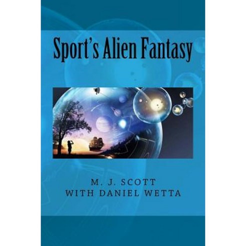 Sport''s Alien Fantasy Paperback, Daniel Wetta Publishing