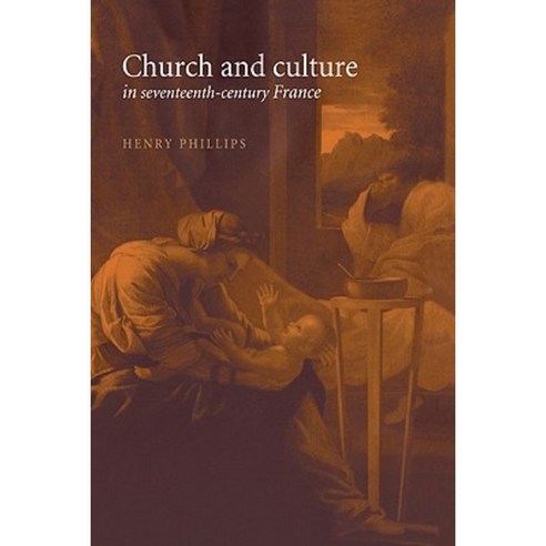 Church and Culture in Seventeenth-Century France Hardcover, Cambridge University Press