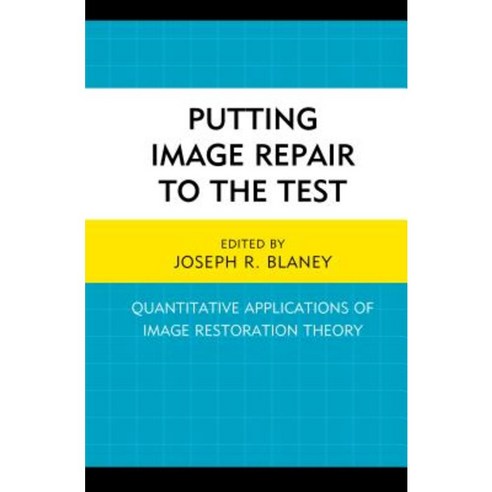 Putting Image Repair to the Test: Quantitative Applications of Image Restoration Theory Hardcover, Lexington Books