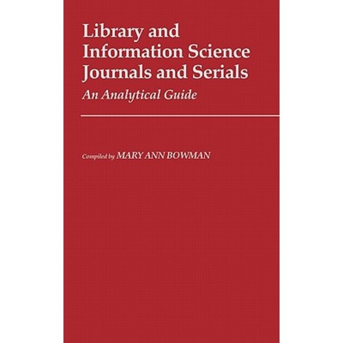 Library and Information Science Journals and Serials: An Analytical Guide Hardcover, Greenwood Press
