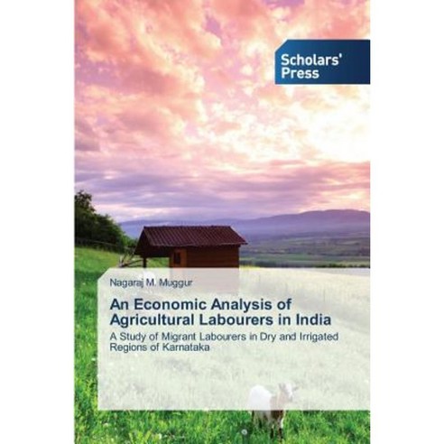 An Economic Analysis of Agricultural Labourers in India Paperback, Scholars'' Press