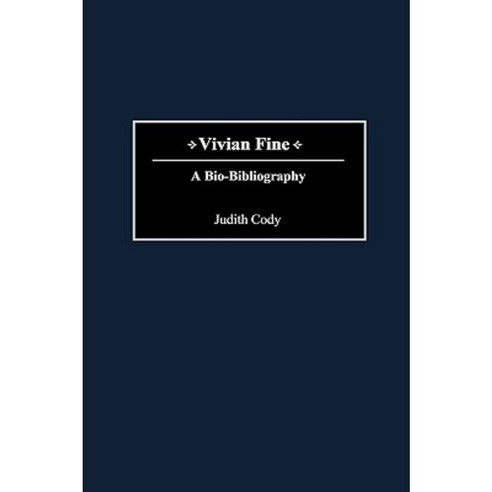 Vivian Fine: A Bio-Bibliography Hardcover, Greenwood