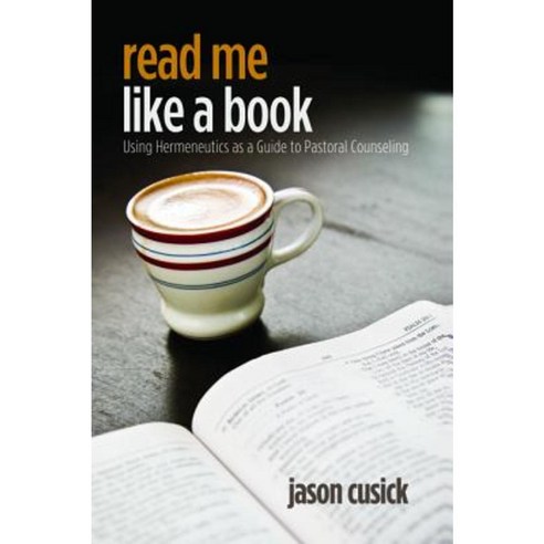 Read Me Like a Book: Using Hermeneutics as a Guide to Pastoral Counseling Paperback, Wipf & Stock Publishers