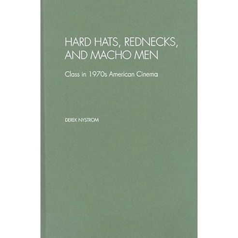 Hard Hats Rednecks and Macho Men: Class in 1970s American Cinema Hardcover, Oxford University Press, USA