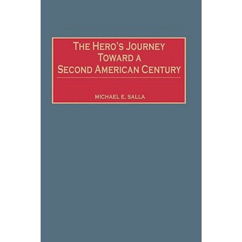 The Hero''s Journey Toward a Second American Century Hardcover, Praeger Publishers