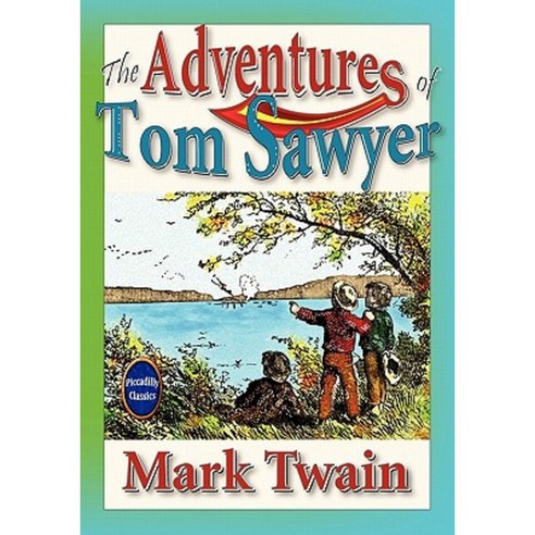 The Adventures of Tom Sawyer (Unabridged and Illustrated) Paperback, Piccadilly Books
