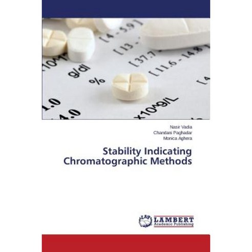 Stability Indicating Chromatographic Methods Paperback, LAP Lambert Academic Publishing