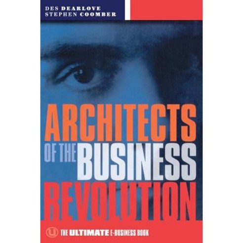 Architects of the Business Revolution: The Ultimate E-Business Book Paperback, Capstone