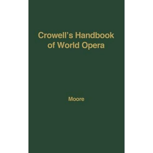 Crowell''s Handbook of World Opera. Hardcover, Greenwood