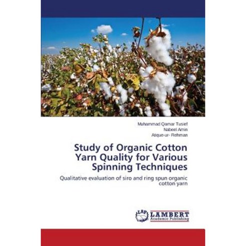 Study of Organic Cotton Yarn Quality for Various Spinning Techniques Paperback, LAP Lambert Academic Publishing