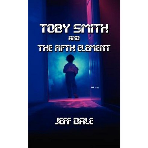 Toby Smith and the Fifth Element Paperback, Authorhouse