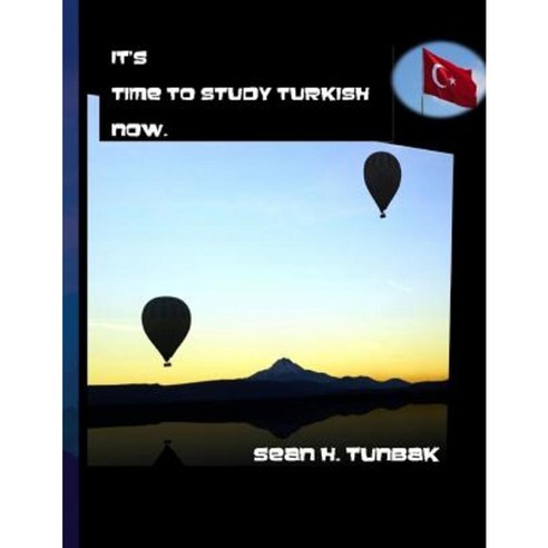 It''s Time to Study Turkish Now.: Full Color Version Paperback, It''s Time to Study Turkish Now