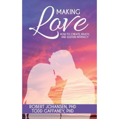 Making Love: How to Create Enjoy and Sustain Intimacy Hardcover, Untreed Reads Publishing