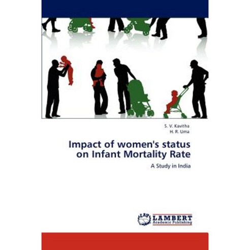 Impact of Women''s Status on Infant Mortality Rate Paperback, LAP Lambert Academic Publishing