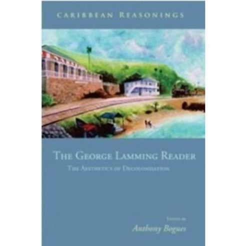 Caribbean Reasonings: The George Lamming Reader - The Aesthetics of Decolonisation Paperback, Ian Randle Publishers