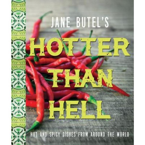 Jane Butel''s Hotter Than Hell Cookbook: Hot and Spicy Dishes from Around the World Hardcover, Turner