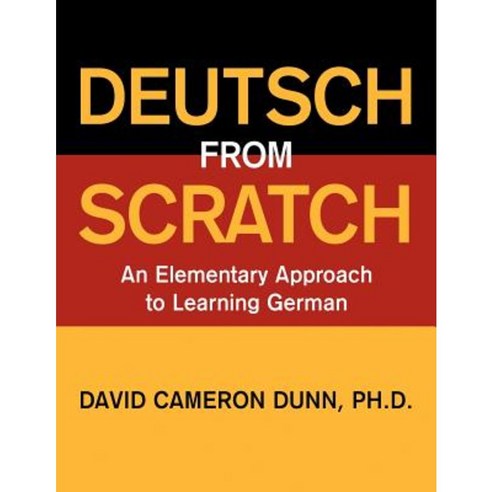 Deutsch from Scratch: An Elementary Approach to Learning German Paperback, Dorrance Publishing Co.