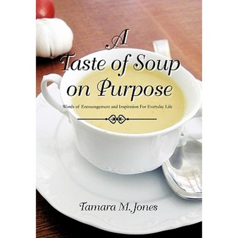 A Taste of Soup on Purpose Paperback, Xlibris Corporation