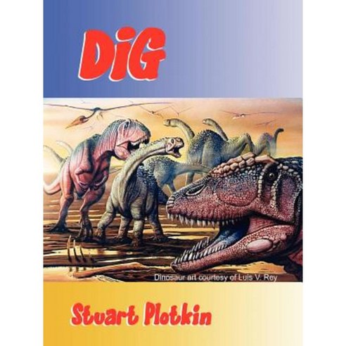 Dig the Search for Dinosaurs Paperback, Lulu.com
