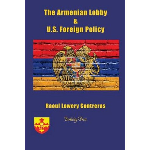 The Armenian Lobby and U.S. Foreign Policy Paperback, Berkeley Press
