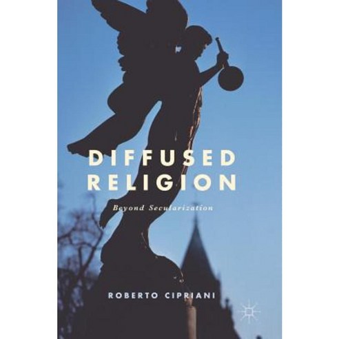 Diffused Religion: Beyond Secularization Hardcover, Palgrave MacMillan