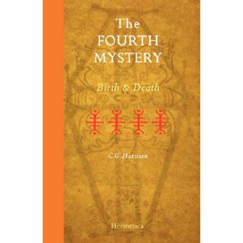 The Fourth Mystery: Birth and Death Paperback, Hermetica Press