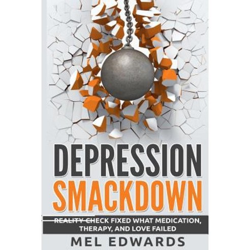 Depression Smackdown: Reality-Check Fixed What Medication Therapy and Love Failed Paperback, Votre Vray