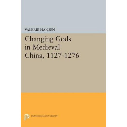 Changing Gods in Medieval China 1127-1276 Paperback, Princeton ...