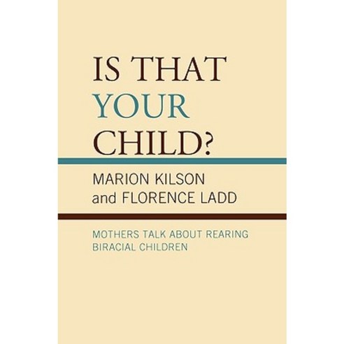 Is That Your Child?: Mothers Talk about Rearing Biracial Children Hardcover, Lexington Books