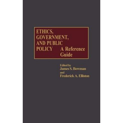 Ethics Government and Public Policy: A Reference Guide Hardcover, Greenwood