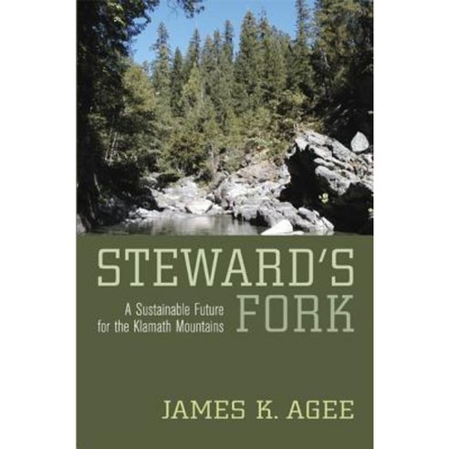Steward''s Fork: A Sustainable Future for the Klamath Mountains Hardcover, University of California Press
