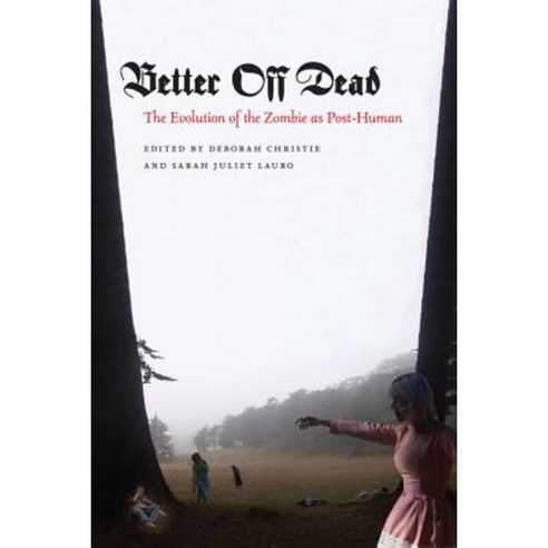 Better Off Dead: The Evolution of the Zombie as Post-Human Hardcover, Fordham University Press