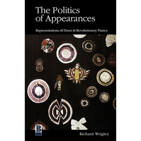 The Politics of Appearances: Representations of Dress in Revolutionary France Paperback, Berg 3pl