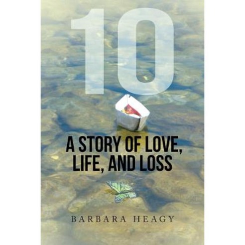 10 - A Story of Love Life and Loss Paperback, Balboa Press