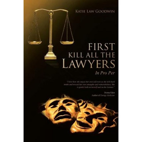 First Kill All the Lawyers: In Pro Per Paperback, Balboa Press