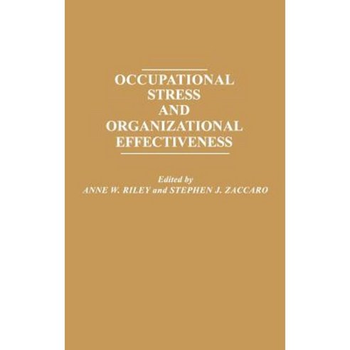 Occupational Stress and Organizational Effectiveness Hardcover, Praeger
